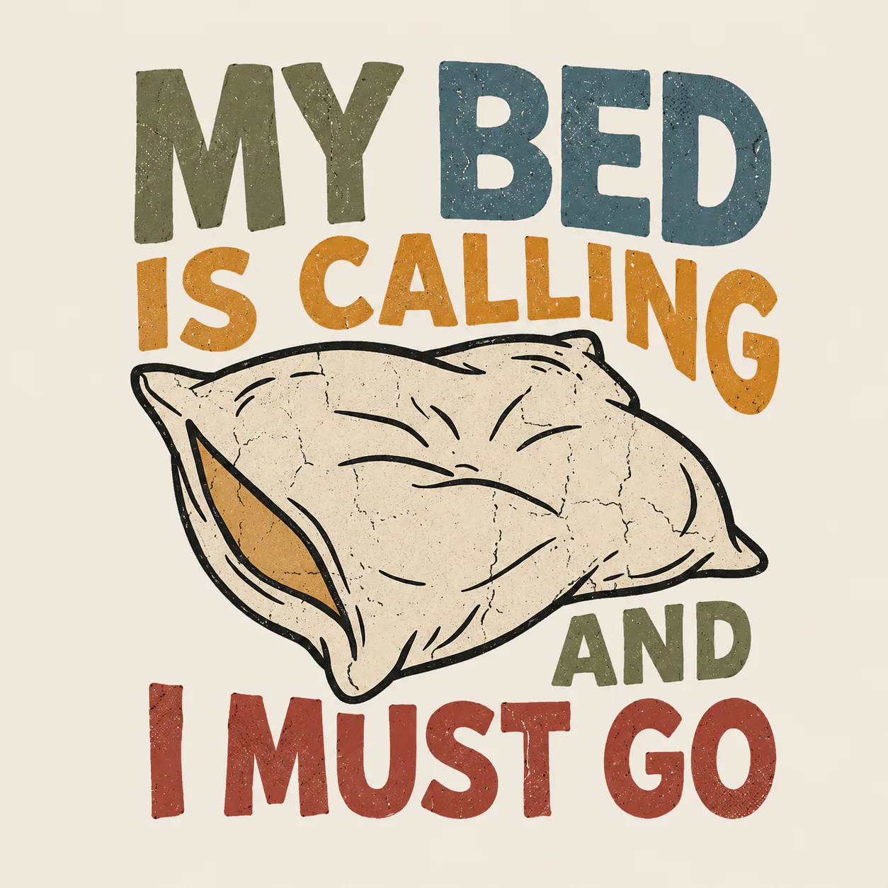 A funny vintage-inspired sleep design featuring a cozy pillow and the phrase “My Bed Is Calling and I Must Go.”