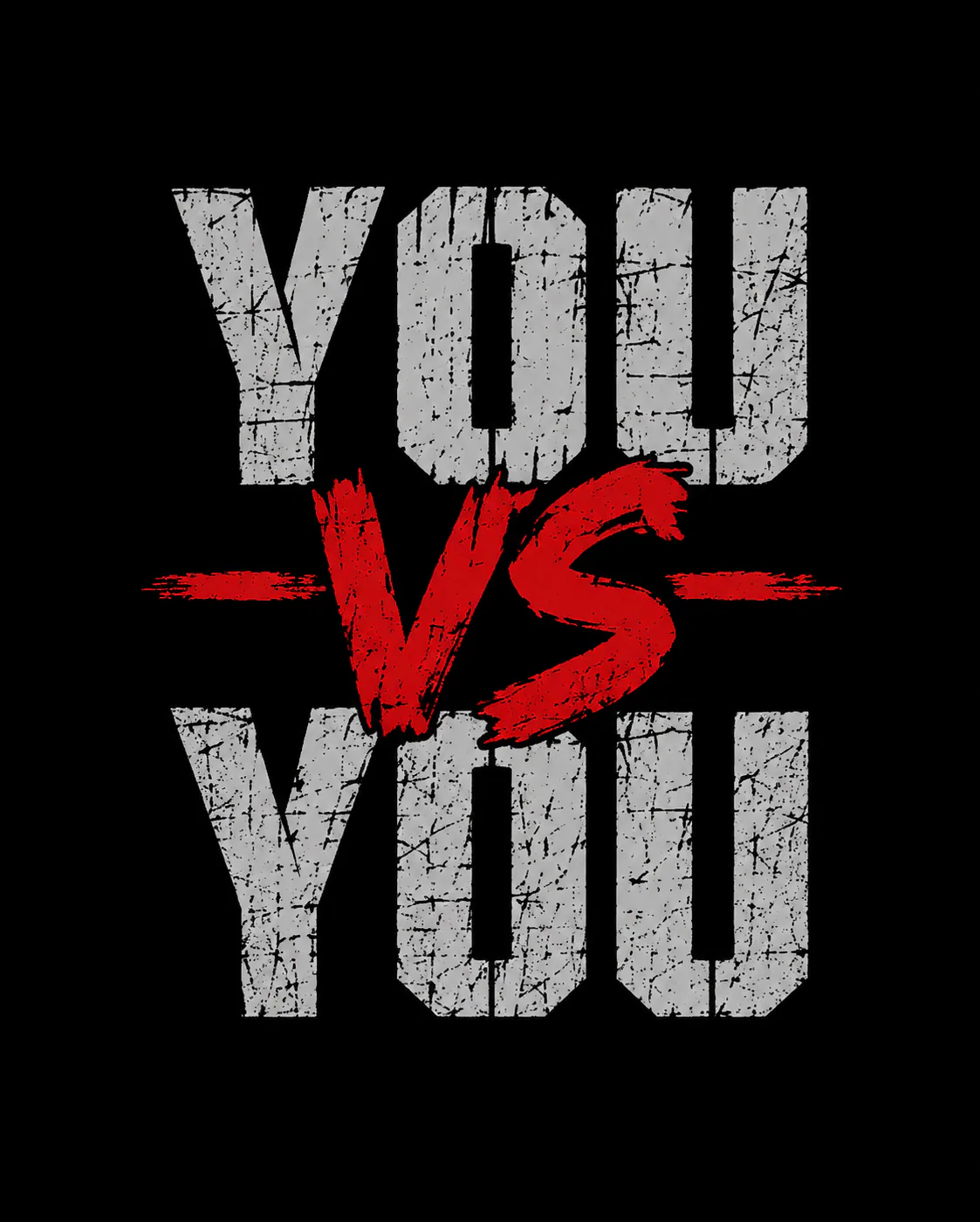 A distressed motivational typography design featuring “You vs You” in bold white and red lettering.